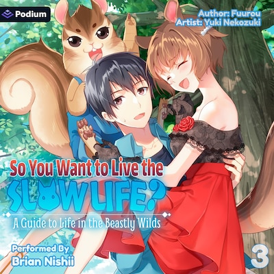 So You Want to Live the Slow Life? A Guide to Life in the Beastly Wilds, Vol. 3 – omslag til lydbogen af Fuurou