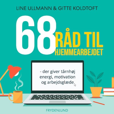 68 råd til hjemmearbejdet – omslag til lydbogen af Line Ullmann, Gitte Koldtoft