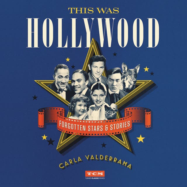 This Was Hollywood: Forgotten Stars and Stories – omslag van het luisterboek van Carla Valderrama