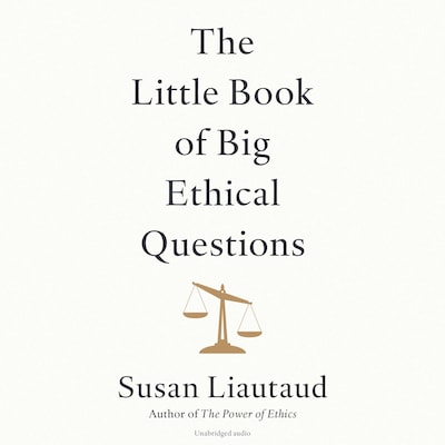 The Little Book of Big Ethical Questions – omslag til lydbogen af Susan Liautaud
