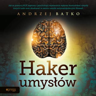 Haker umysłów – okładka audiobooka, autor Andrzej Batko
