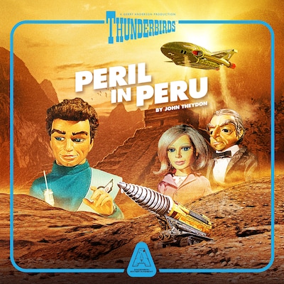 Thunderbirds, Episode 2: Peril In Peru (Unabridged)
