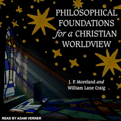 Philosophical Foundations for a Christian Worldview – omslag til lydbogen af J.P. Moreland, William Lane Craig