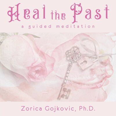 Heal the Past – omslag til lydbogen af Zorica Gojkovic Ph.D.