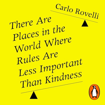 There Are Places in the World Where Rules Are Less Important Than Kindness – omslag til lydbogen af Carlo Rovelli