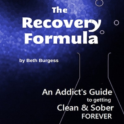 The Recovery Formula: An Addict's Guide to Getting Clean and Sober FOREVER – omslag till ljudboken av Beth Burgess