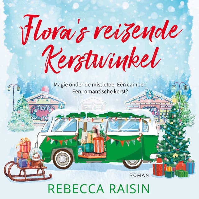 Flora’s reizende kerstwinkel: Magie onder de mistletoe. Een camper. Een romantische kerst?