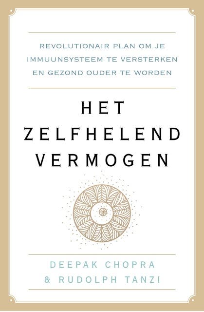 Het zelfhelend vermogen: Een revolutionair plan om je immuunsysteem te versterken en gezond ouder te worden – omslag van het luisterboek van Deepak Chopra,Rudolph E. Tanzi
