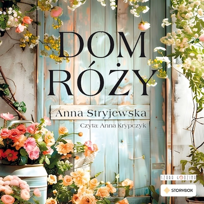 Dom Róży – okładka audiobooka, autor Anna Stryjewska