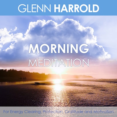 Morning Meditation - For Energy Clearing, Protection, Gratitude and Motivation (unabridged)