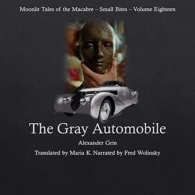 The Gray Automobile (Moonlit Tales of the Macabre - Small Bites Book 18) – omslag til lydbogen af Alexander Grin