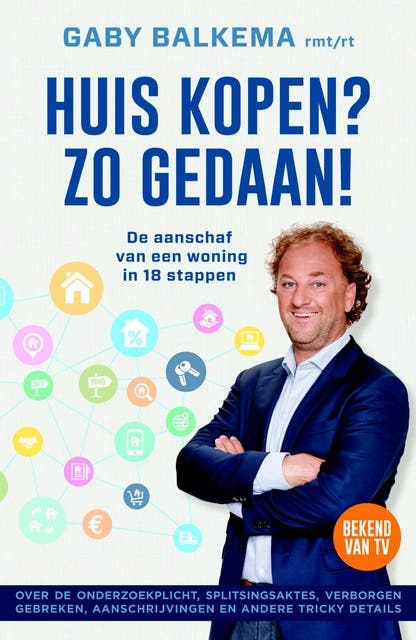 Huis kopen? Zo gedaan!: de aanschaf van een woning in 18 stappen / over de onderzoekplicht, splitsingsaktes, verborgen gebreken, aanschrijvingen en an – omslag van het luisterboek van Gaby Balkema