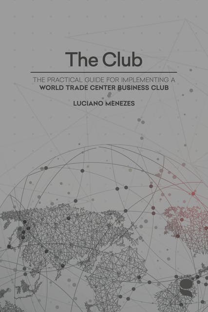 The Club: The Practical Guide for Implementing a WTC Business Club – omslag til lydbogen af Luciano Menezes