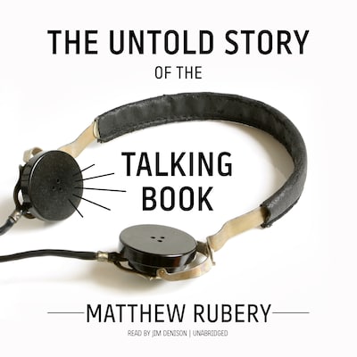 The Untold Story of the Talking Book – omslag til lydbogen af Matthew Rubery