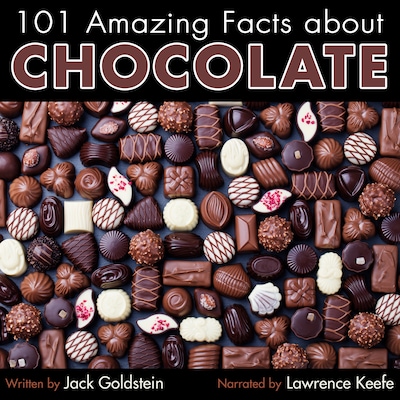 101 Amazing Facts about Chocolate
