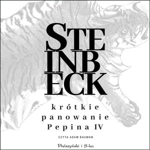 Krótkie panowanie Pepina IV – okładka audiobooka, autor John Steinbeck