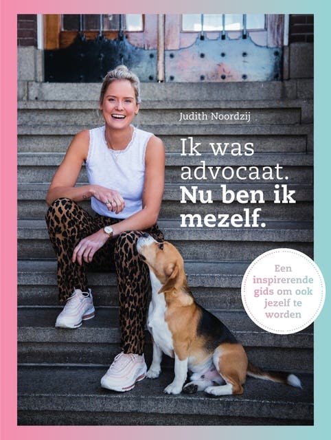 Ik was advocaat. Nu ben ik mezelf: Een inspirerende gids om ook jezelf te worden – omslag van het luisterboek van Judith Noordzij