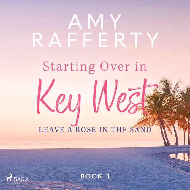 Starting Over In Key West: Leave A Rose In The Sand – omslag til lydbogen af Amy Rafferty