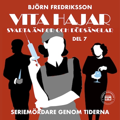 Seriemördare genom tiderna - Vita hajar, svarta änkor och dödsänglar: del 7