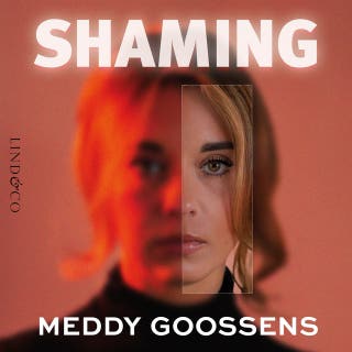 Shaming: Schaamte zonder schuld. Hoe shaming & blaming mijn leven tekende – omslag van het luisterboek van Meddy Goossens