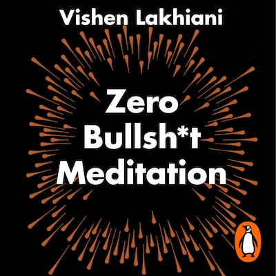 Zero Bullsh*t Meditation – omslag til lydbogen af Vishen Lakhiani