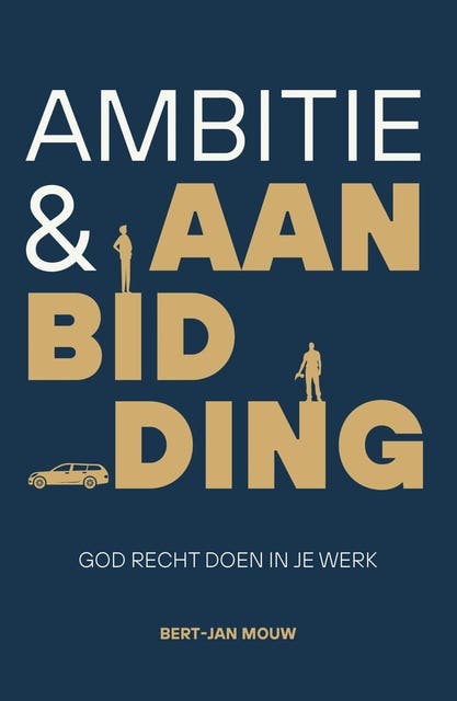 Ambitie & aanbidding: God recht doen in je werk – omslag van het luisterboek van Bert-Jan Mouw