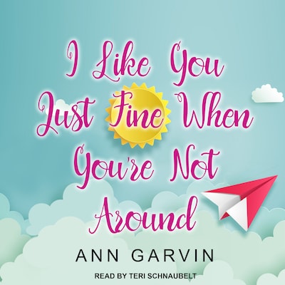 I Like You Just Fine When You're Not Around – omslag til lydbogen af Ann Garvin
