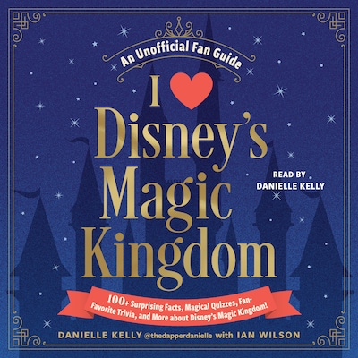 I Love Disney's Magic Kingdom – omslag til lydbogen af Danielle Kelly, Ian Wilson
