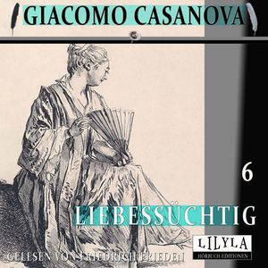 Liebessüchtig 6 – okładka audiobooka, autor Giacomo Casanova