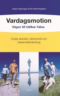 Vardagsmotion : vägen till hållbar hälsa : fysisk aktivitet, viktkontroll och beteendeförändring – omslag till ljudboken av Erik Hemmingsson,Johan Faskunger