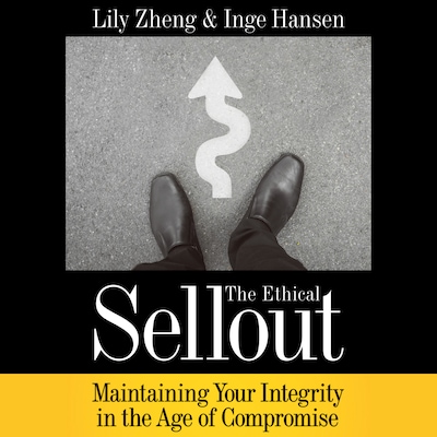 The Ethical Sellout - Maintaining Your Integrity in the Age of Compromise (Unabridged)