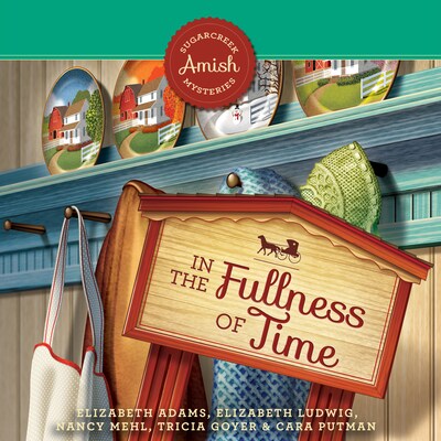 In the Fullness of Time – omslag til lydbogen af Nancy Mehl, Elizabeth Adams, Elizabeth Ludwig