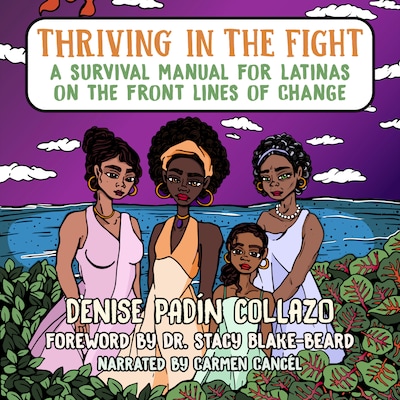 Thriving in the Fight - A Survival Manual for Latinas on the Front Lines of Change (Unabridged)