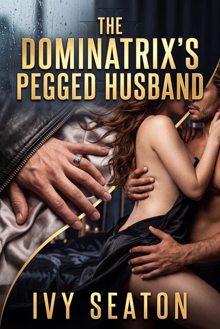 The Dominatrix's Pegged Husband: Erotic Femdom Strap-On Domination Romance – omslag til lydbogen af Ivy Seaton