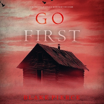 Go First (A Kate Valentine FBI Suspense Thriller—Book Three) – omslag til lydbogen af Blake Pierce