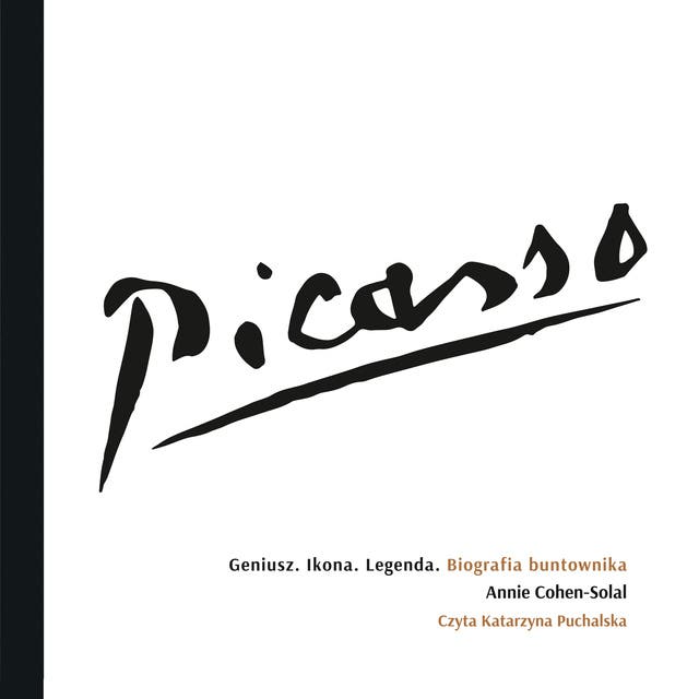 Picasso – Geniusz. Ikona. Legenda. Biografia buntownika – okładka audiobooka, autor Annie Cohen Solal