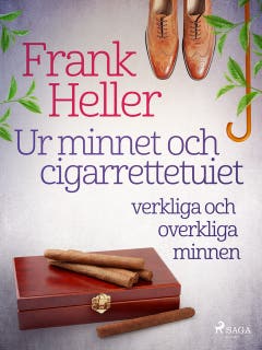 Ur minnet och cigarrettetuiet: verkliga och overkliga minnen – omslag till ljudboken av Frank Heller