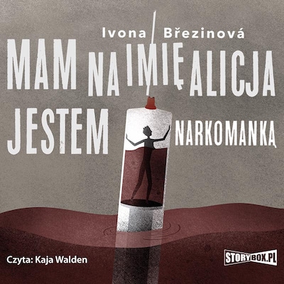 Dziewczyny na smyczy. Mam na imię Alicja. Jestem narkomanką – okładka audiobooka, autor Ivona Březinová