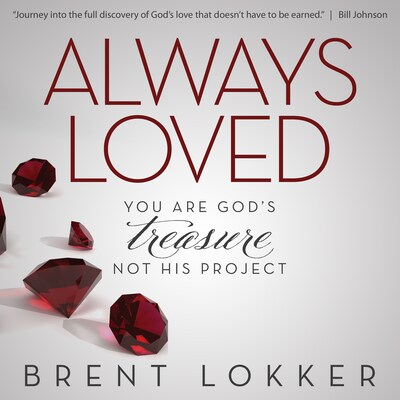 Always Loved: You Are God's Treasure, Not His Project – omslag till ljudboken av Brent Lokker