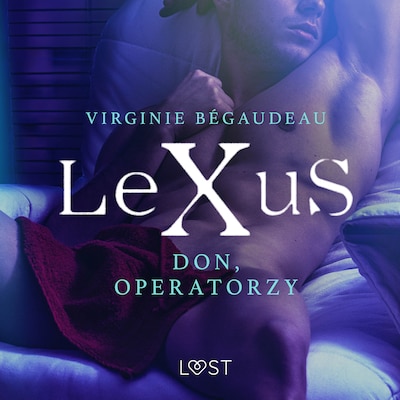 LeXuS: Don, Operatorzy - Dystopia erotyczna – okładka audiobooka, autor Virginie Bégaudeau