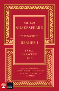 Dramer I. Färga skräcken röd : Hamlet, Macbeth, Richard II, Richard III, Romeo och Julia, Titus Andronicus