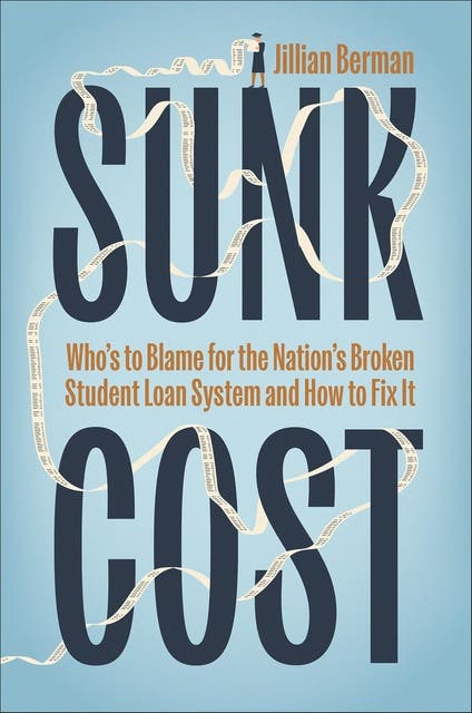 Sunk Cost: Who's to Blame for the Nation's Broken Student Loan System and How to Fix It – omslag til lydbogen af Jillian Berman