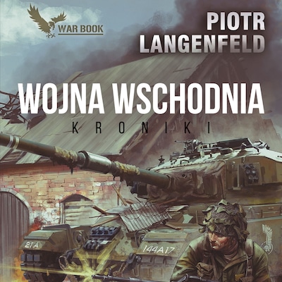 Wojna Wschodnia. Kroniki – okładka audiobooka, autor Langenfeld Piotr