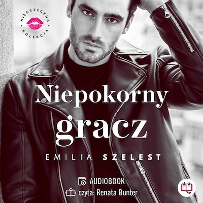 Niepokorny gracz. Niegrzeczna kolekcja – okładka audiobooka, autor Emilia Szelest