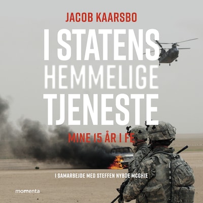 I statens hemmelige tjeneste - Mine 15 år i FE – omslag til lydbogen af Jacob Kaarsbo, Steffen Nyboe McGhie