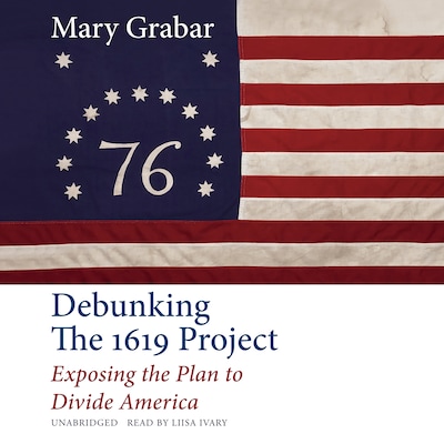 Debunking the 1619 Project – omslag til lydbogen af Mary Grabar