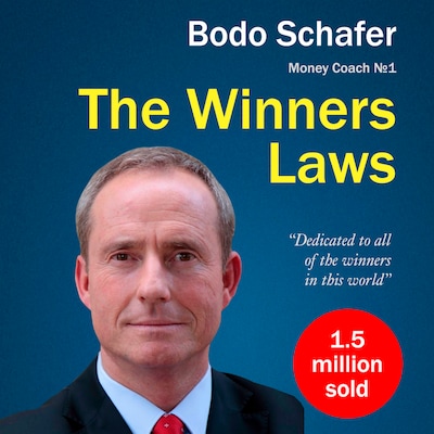 The Winners Laws. 30 Absolutely Unbreakable Habits of Success: Everyday Step-by-Step Guide to Rich and Happy Life