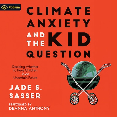 Climate Anxiety and the Kid Question – omslag til lydbogen af Jade S. Sasser