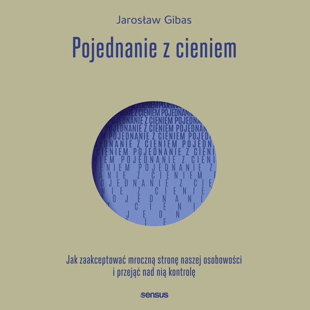 Pojednanie z cieniem. Jak zaakceptować mroczną stronę naszej osobowości i przejąć nad nią kontrolę