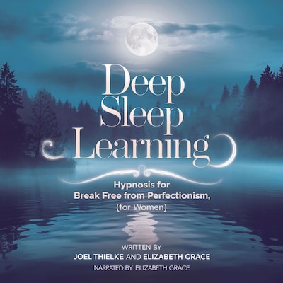 Deep Sleep Learning: Hypnosis To Break Free from Perfectionism (For Women) – omslag til lydbogen af Elizabeth Grace, Joel Thielke